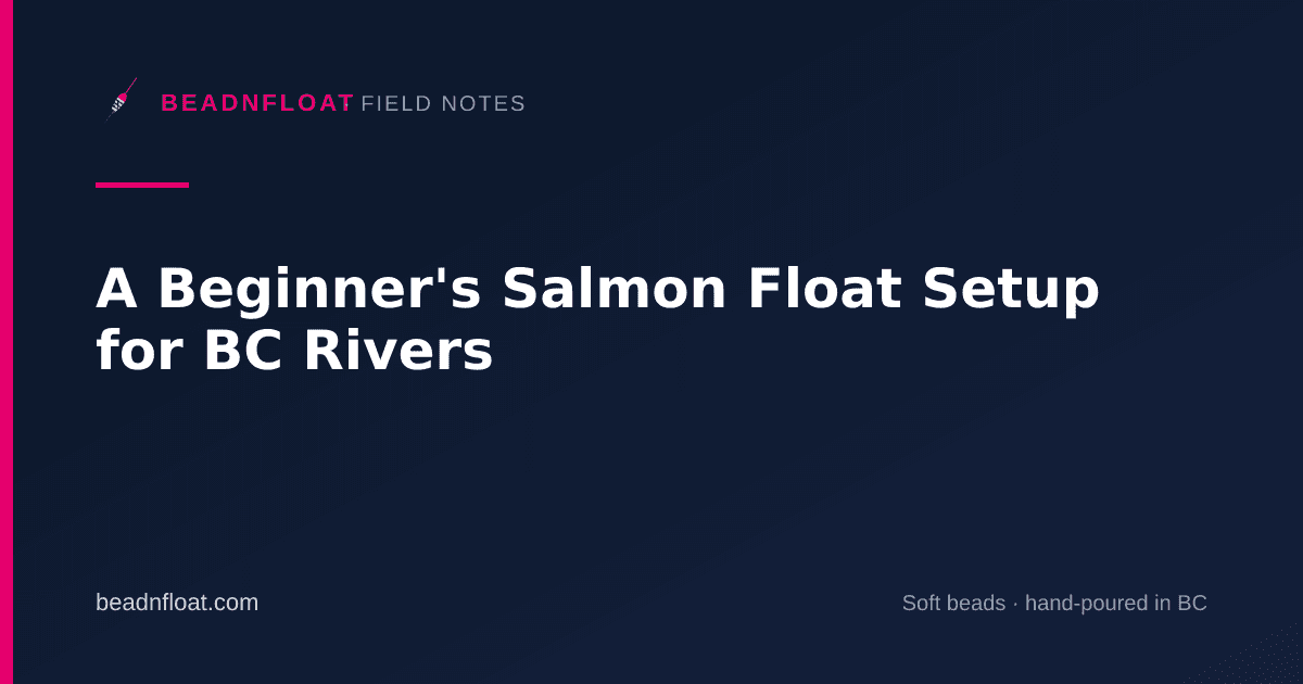 A Beginner's Salmon Float Setup for BC Rivers