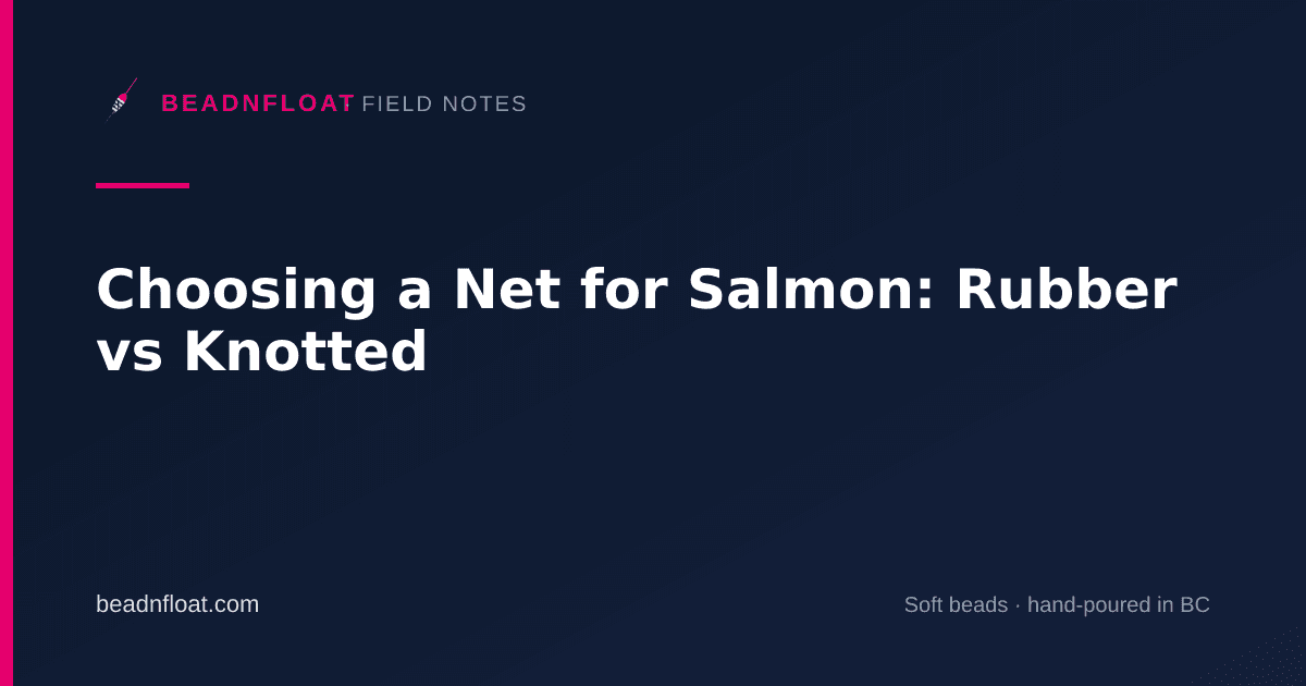 Choosing a Net for Salmon: Rubber vs Knotted