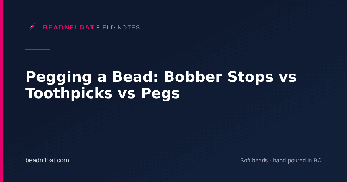 Pegging a Bead: Bobber Stops vs Toothpicks vs Pegs