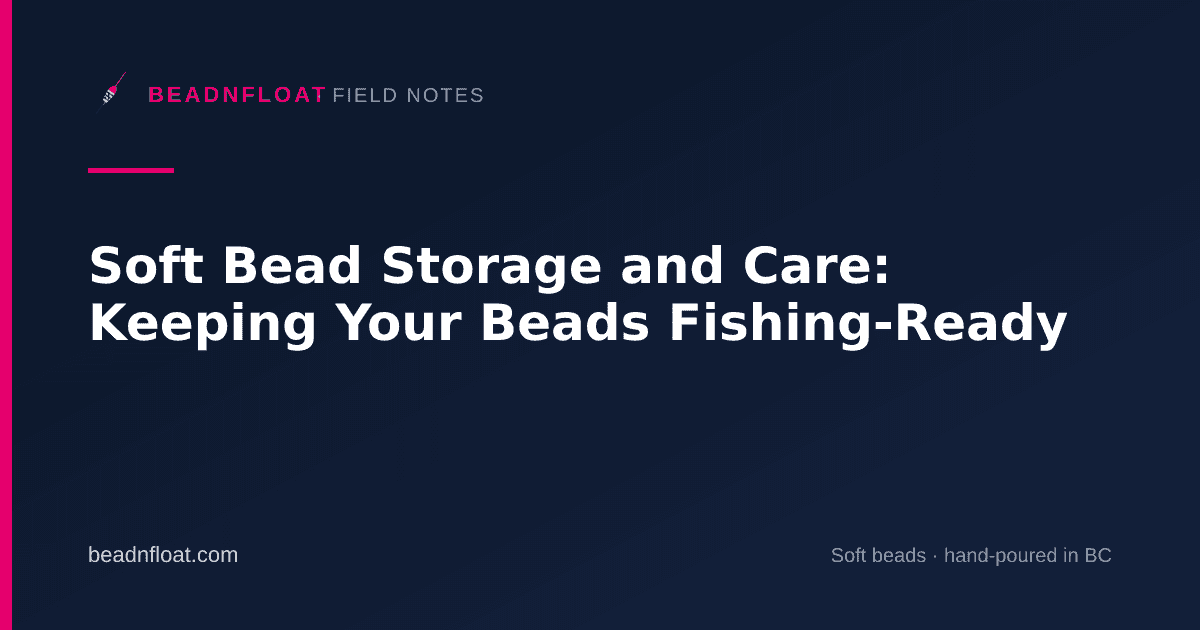 Soft Bead Storage and Care: Keeping Your Beads Fishing-Ready