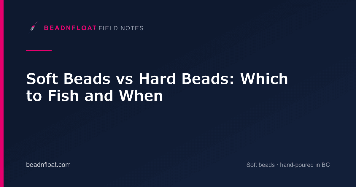 Soft Beads vs Hard Beads: Which to Fish and When